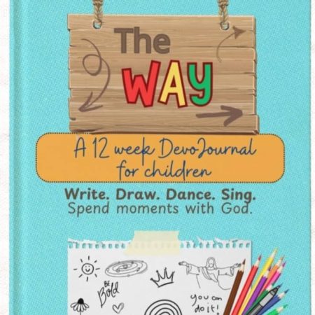 The Way: A 12 Weeks Devotional Journal For Children